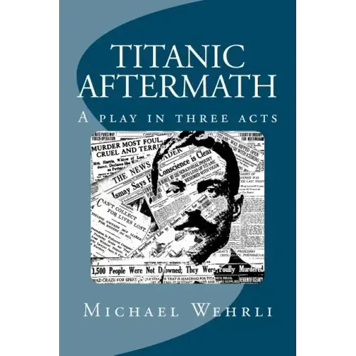 Titanic Aftermath - A Play in Three Acts