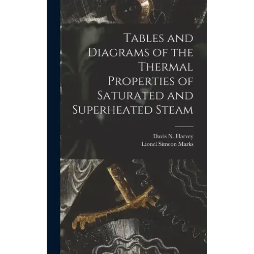 Tables and Diagrams of the Thermal Properties of Saturated and Superheated Steam