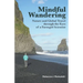 Mindful Wandering: Nature and Global Travel through the Eyes of a Farmgirl Scientist