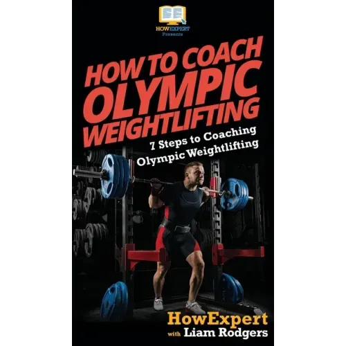 How To Coach Olympic Weightlifting: 7 Steps to Coaching Olympic Weightlifting