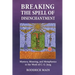 Breaking The Spell Of Disenchantment: Mystery, Meaning, And Metaphysics In The Work Of C. G. Jung