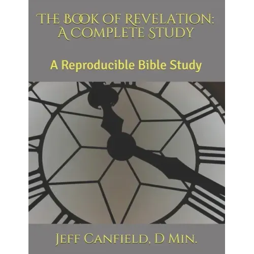 The Book of Revelation: A Complete Study: A Reproducible Bible Study