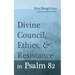 Divine Council, Ethics, and Resistance in Psalm 82