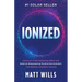 Ionized: Construct a Self-Sustaining Office and Build an Empowering Positive Environment That Breeds Long-Term Success