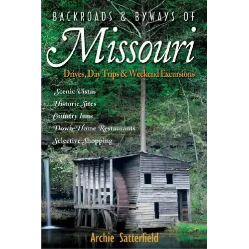 Backroads & Byways of Missouri: Drives, Day Trips & Weekend Excursions