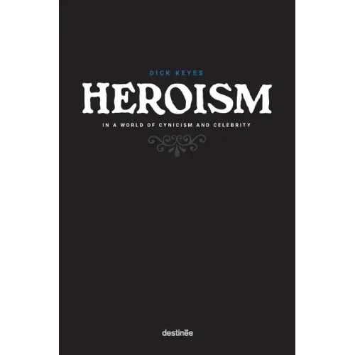Heroism in a World of Cynicism and Celebrity