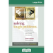 Solving Tough Problems: An Open Way of Talking, Listening, and Creating New Realities (16pt Large Print Edition)