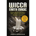 Wicca Earth Magic: Connect with All Living Things on Earth, and Learn How to Live in Balance with Nature! Bonus Earth Magic Spells and Rituals Include