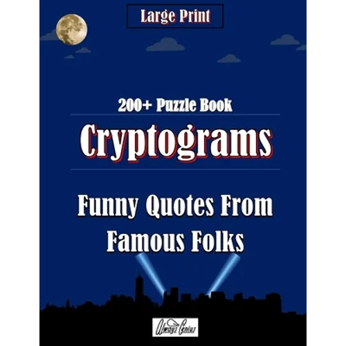 Cryptograms Puzzle Book: Funny Quotes From Famous Folks