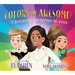Colors of Awesome!: 24 Bold Women Who Inspired the World
