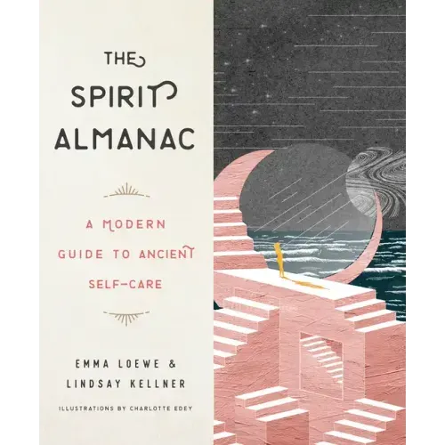 The Spirit Almanac: A Modern Guide to Ancient Self-Care