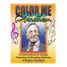 Color Me Stephen Sondheim: A coloring book for all ages about the iconic musicals of Stephen Sondheim