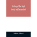 History of the Boyd family and descendants, with historical sketches of the ancient family of Boyd's in Scotland from the year 1200, and those of Irel