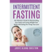 Intermittent Fasting: The Women's Guide to Rejuvenating Your Body and Losing Weight Fast While Still Eating the Things You Love
