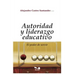 Autoridad Y Liderazgo Educativo: el poder de servir