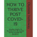 How to Thrive Post Covid-19: Valuable insights for Business and Life Success during and after the pandemic