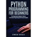 Python Programming for Beginners: The Comprehensive Beginner's Guide to Learn Python Programming with Practical Examples