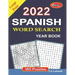 2022 Spanish Word Search Year Book: Large Print (365 Word Search in Spanish for Seniors, Adults and Youngsters.) (Spanish Edition)