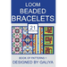 Loom Beaded Bracelets. Book of Patterns 1: 21 Projects
