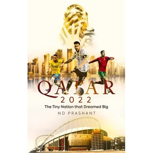 Qatar 2022: The Tiny Nation That Dreamed Big