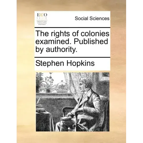 The Rights of Colonies Examined. Published by Authority.