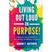 Living Out Loud on Purpose: Finding Your Voice, Embracing Your Identity, And Walking in Purpose!