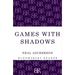Games with Shadows