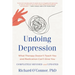 Undoing Depression: What Therapy Doesn't Teach You and Medication Can't Give You