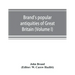 Brand's popular antiquities of Great Britain. Faiths and folklore; a dictionary of national beliefs, superstitions and popular customs, past and curre
