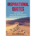Inspirational Quotes: 365 days of amazing, motivational, and inspirational quotes