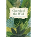 Church of the Wild: How Nature Invites Us Into the Sacred