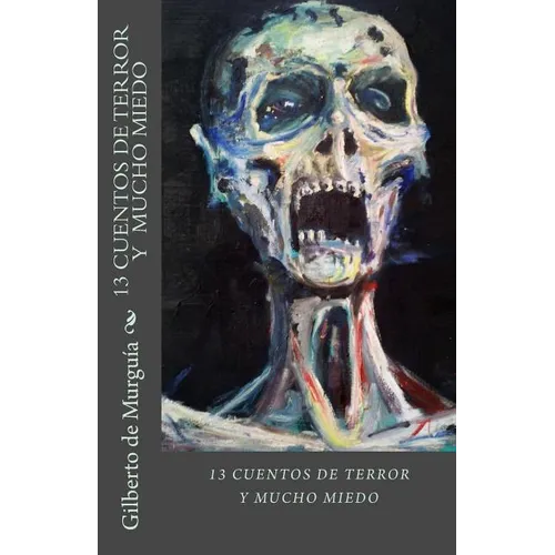 13 Cuentos de Terror y Mucho Miedo: 13 Cuentos de Terros y Mucho Miedo