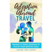 Adoption Abroad Travel: Prepare To Travel Overseas To Pick Up Your Adopted Child
