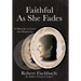 Faithful As She Fades: A Memoir of Love and Dementia