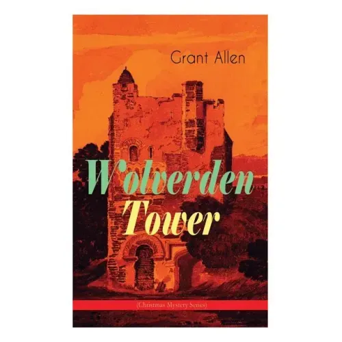 Wolverden Tower (Christmas Mystery Series): Supernatural & Occult Thriller (Gothic Classic)