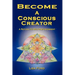 Become A Conscious Creator: A Return to Self-Empowerment