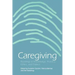 Caregiving: Readings in Knowledge, Practice, Ethics and Politics