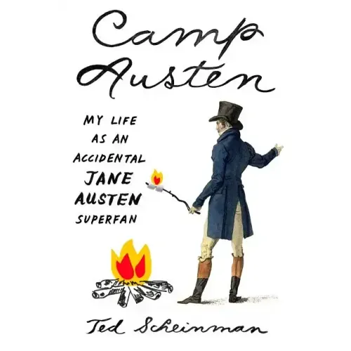 Camp Austen: My Life as an Accidental Jane Austen Superfan