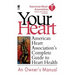 Your Heart: American Heart Association's Complete Guide to Heart Health