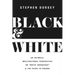 Black and White: An Intimate, Multicultural Perspective on White Advantage and the Paths to Change