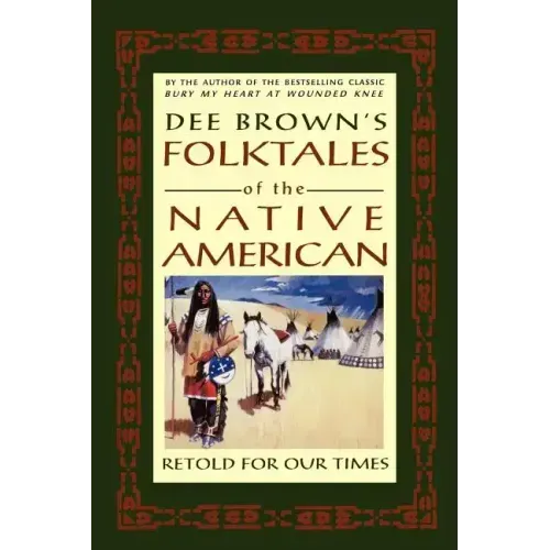Dee Brown's Folktales of the Native American: Retold for Our Times