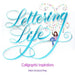 Lettering Life: Calligraphic Inspirations
