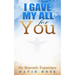 I Gave My All For You: My Heavenly Experience