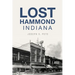 Lost Hammond, Indiana