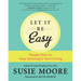 Let It Be Easy: Simple Ways to Stop Stressing & Start Living
