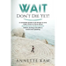 Wait - Don't Die Yet!: A complete guide to all things no one really wants to think about (but everyone needs to know) before, during, and after a love