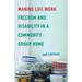 Making Life Work: Freedom and Disability in a Community Group Home