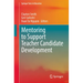 Mentoring to Support Teacher Candidate Development