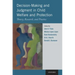 Decision-Making and Judgment in Child Welfare and Protection: Theory, Research, and Practice