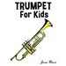Trumpet for Kids: Christmas Carols, Classical Music, Nursery Rhymes, Traditional & Folk Songs!